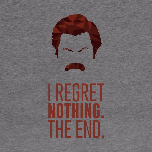 I Regret Nothing Ron Swanson Mustache by polliadesign